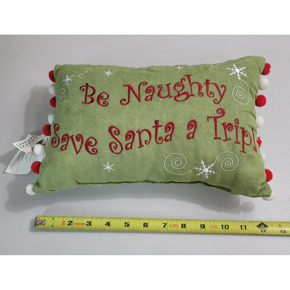 MWW Market Be Naughty Save Santa a Trip Pillow Green Red Pom Pom 13x9